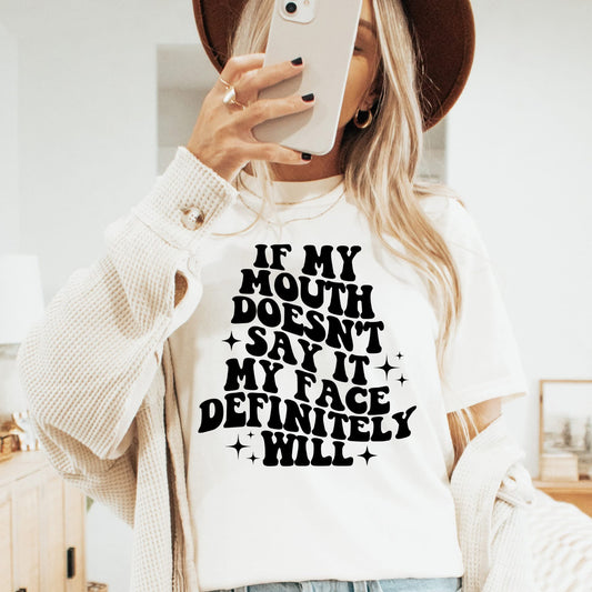 If my mouth doesn't say it my face definitely will