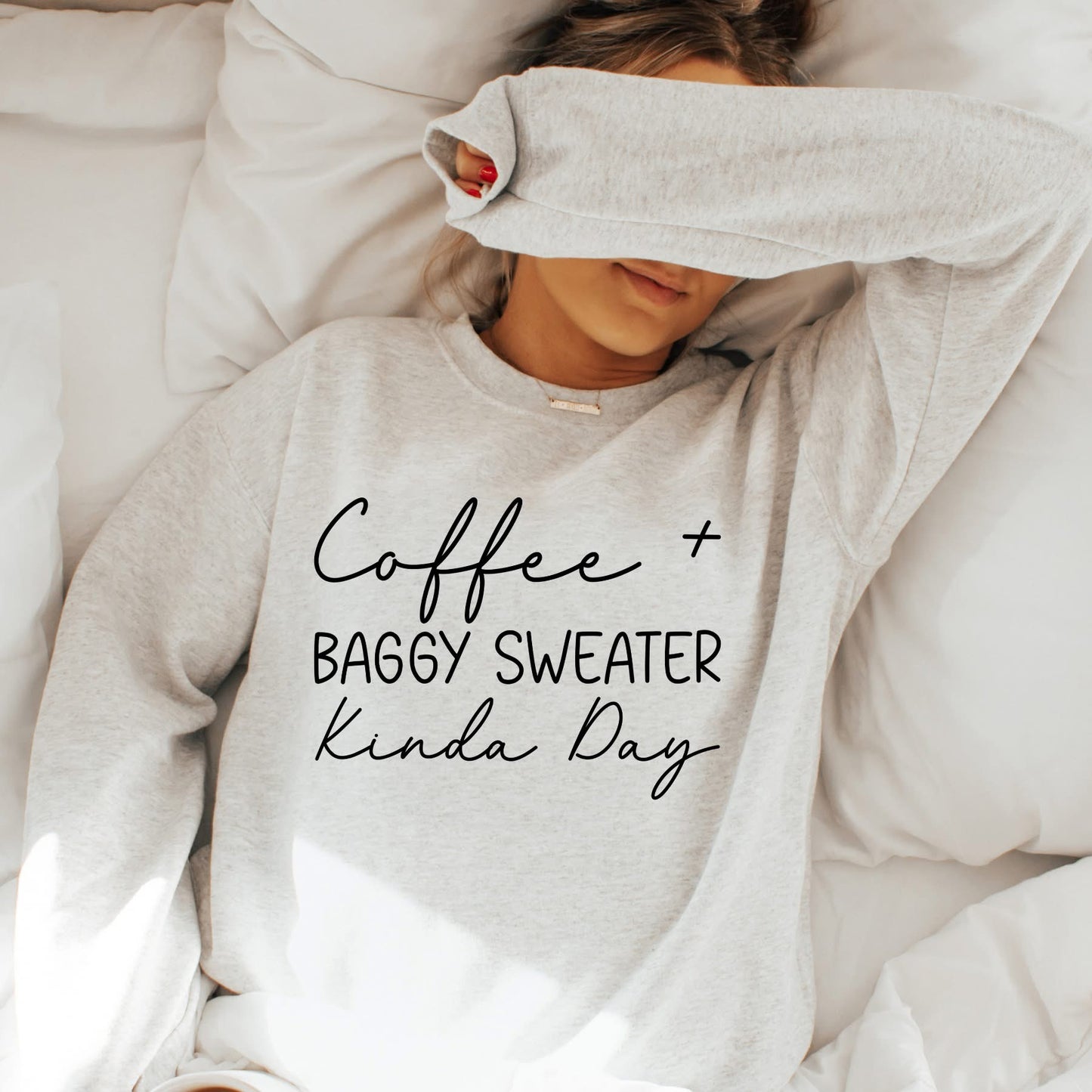 Coffee & Baggy Sweater Kinda Day