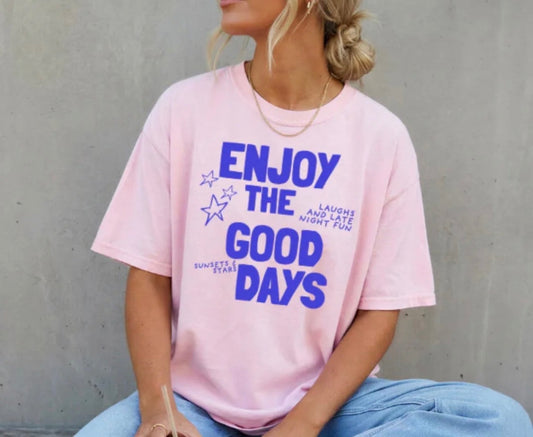 Enjoy the good days
